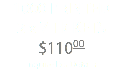 1000 PRINTED 2 x 7 TICKETS $11000 Inquire For Details