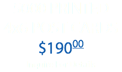 5000 PRINTED 4x6 POST CARDS $19000 Inquire For Details