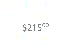 COLORED TABLE COVER PRINTING $21500 Inquire For Additional Sizes (FOR 6ft. TABLE)