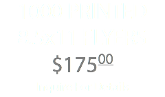 1000 PRINTED 8.5x11 FLYERS$17500 Inquire For Details