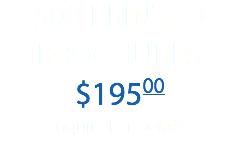 500 PRINTED BROCHURES $19500 Inquire For Details